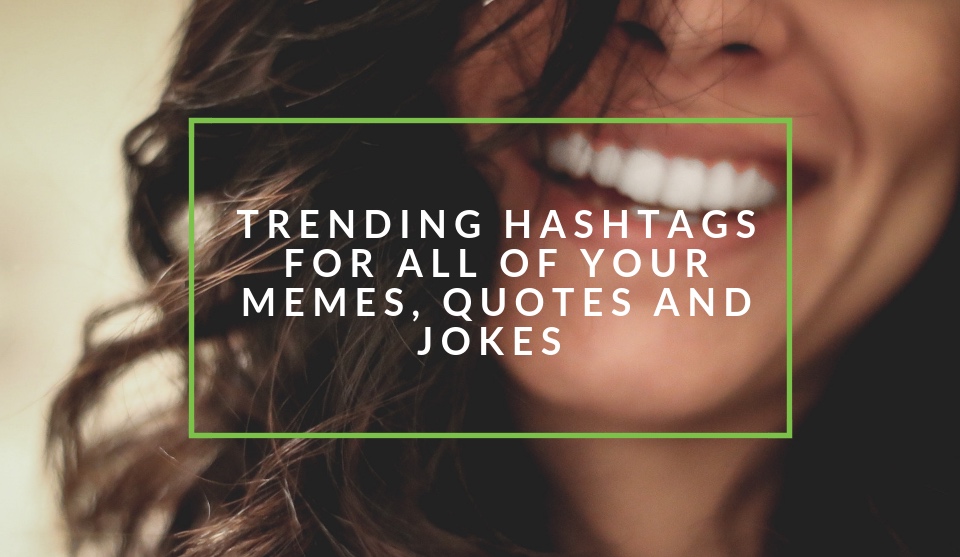 hashtags for memes, quotes and jokes